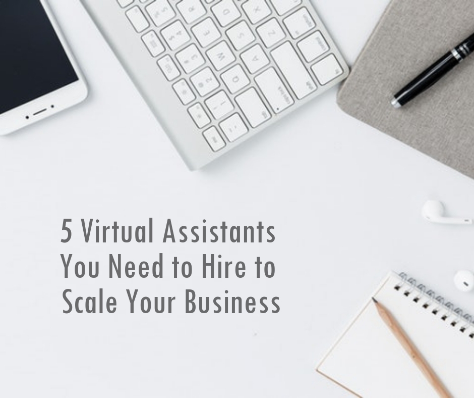 5 Virtual Assistants You Need to Hire to Scale Your Business - 20four7VA