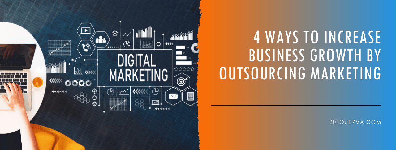 4 Ways to Increase Business Growth by Outsourcing Marketing 