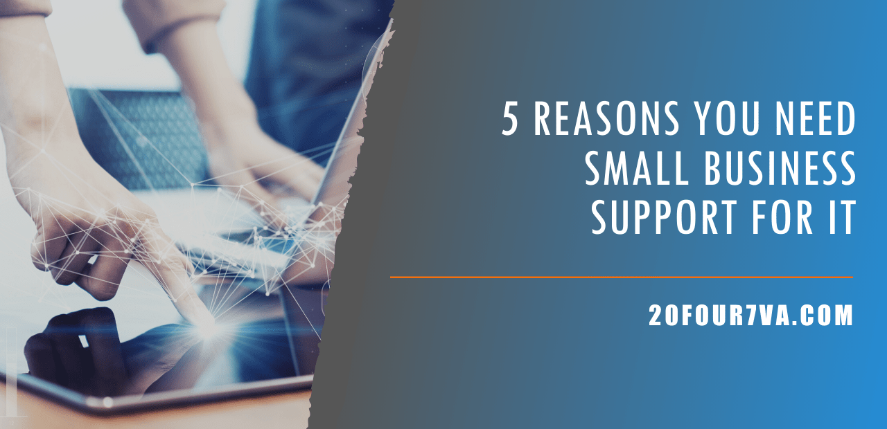 5 Reasons You Need Small Business Support for IT