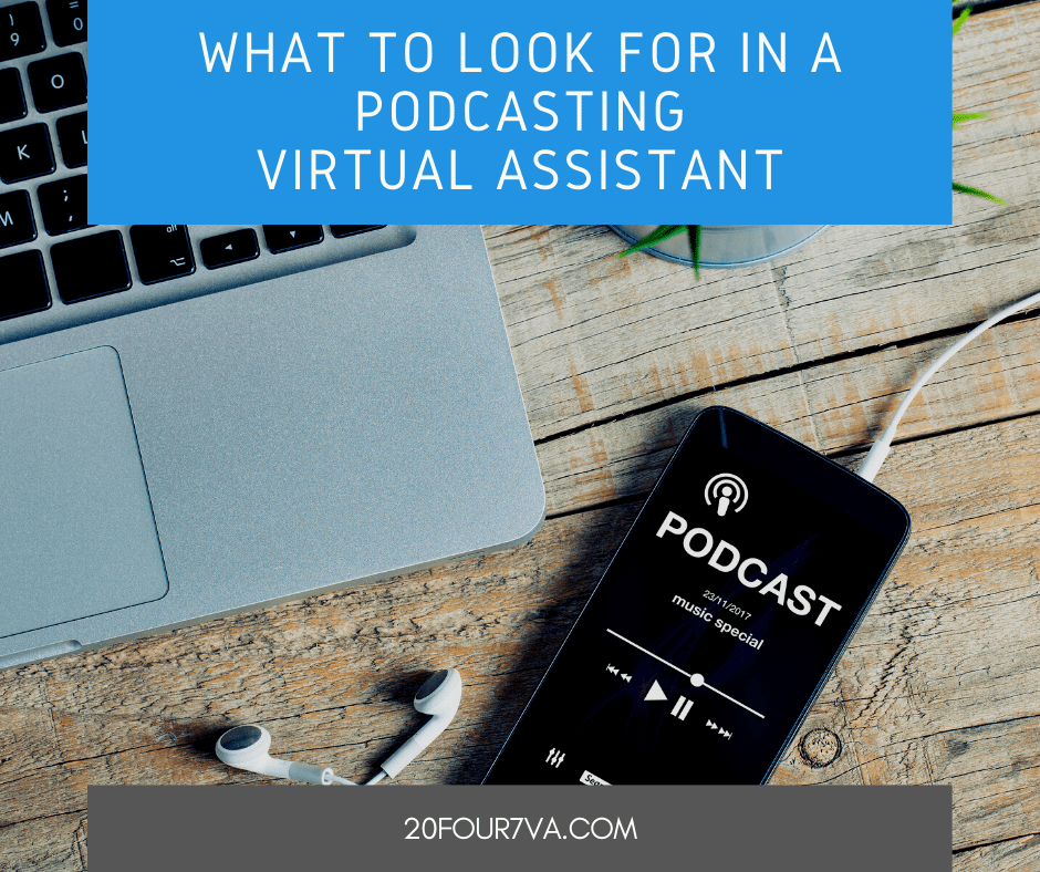What To Look For in a Podcasting Virtual Assistant