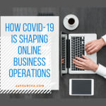 How COVID-19 is Shaping Online Business Operation 20four7VA