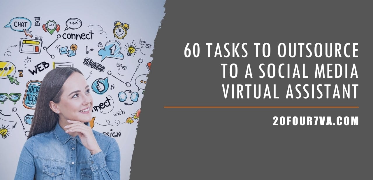 60 Tasks to Outsource to a Social Media Virtual Assistant 20four7VA