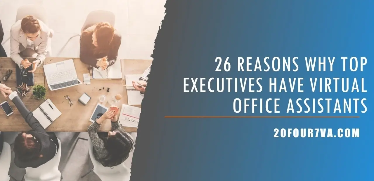 26 Reasons Why Top Executives Have Virtual Office Assistants