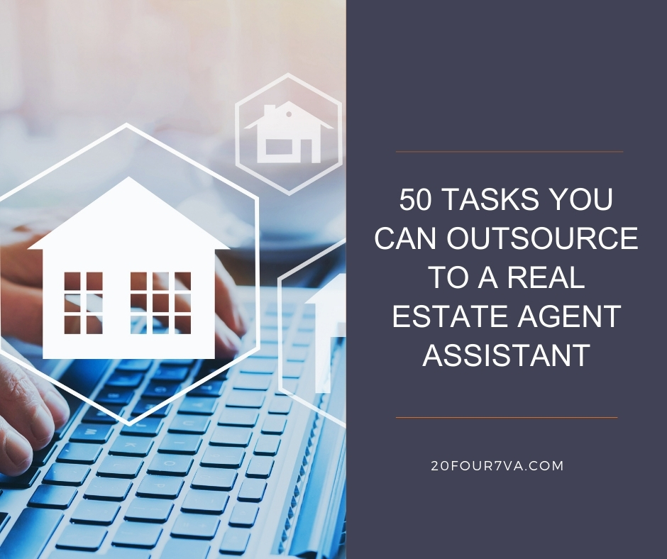 50 Tasks You Can Outsource to a Real Estate Agent Assistant 20four7VA
