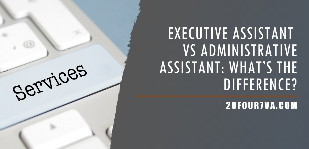 Executive Assistant vs Administrative Assistant - What’s the Difference