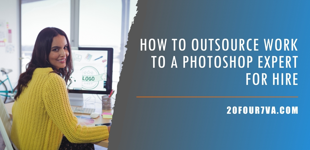 How to Outsource Work to a Photoshop Expert for Hire