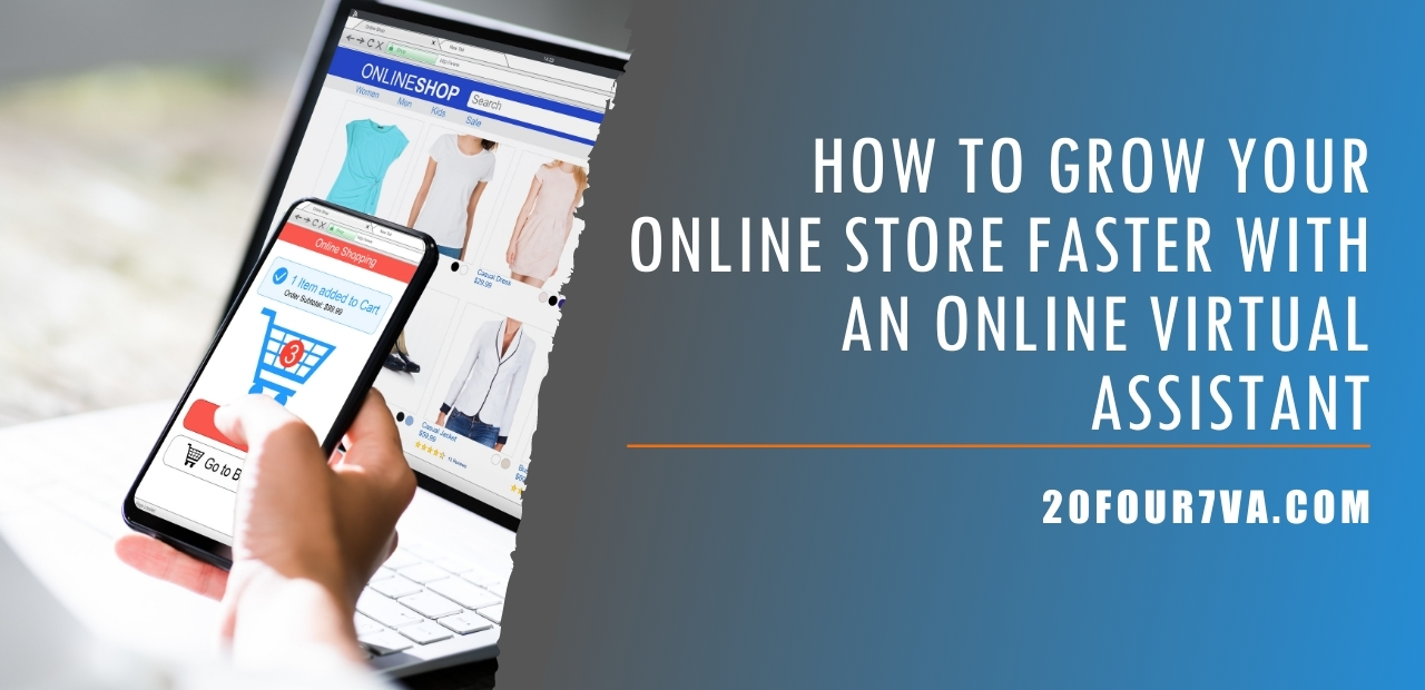 How to Grow Your Online Store Faster with an Online Virtual Assistant