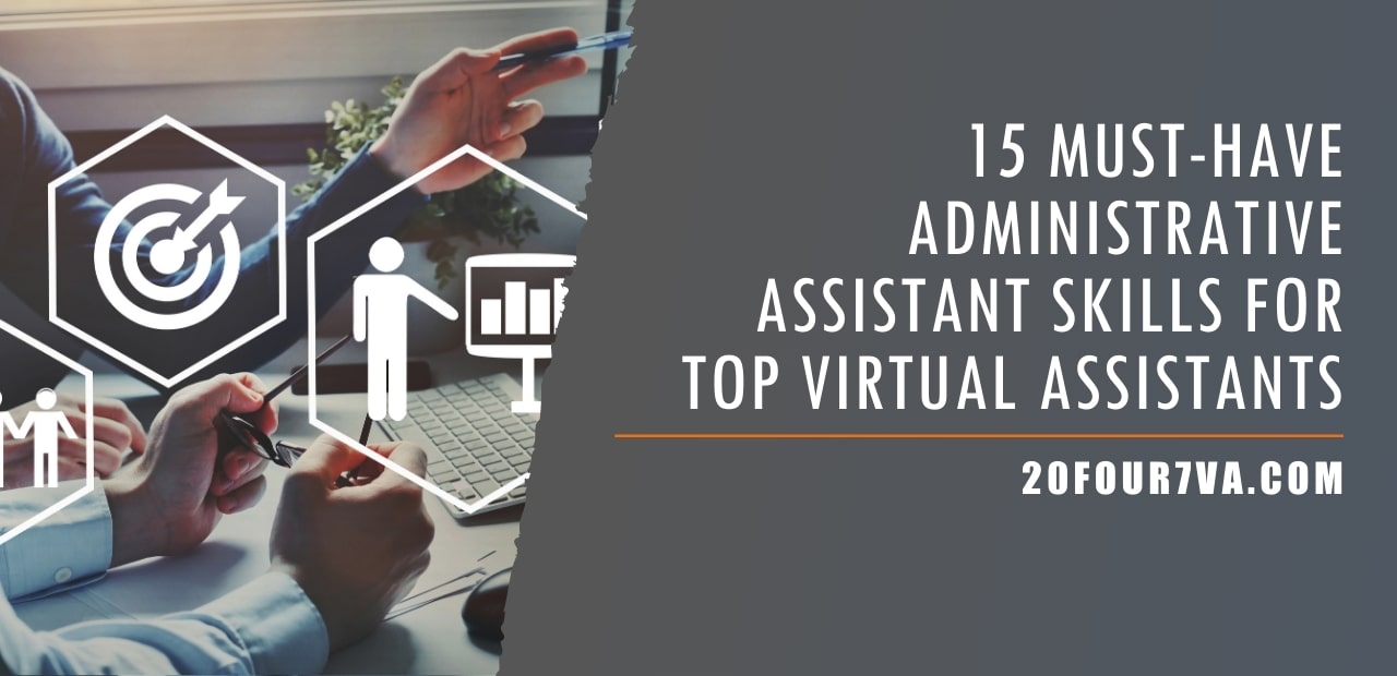 15 Must-Have Administrative Assistant Skills for Top Virtual Assistants - 20Four7VA