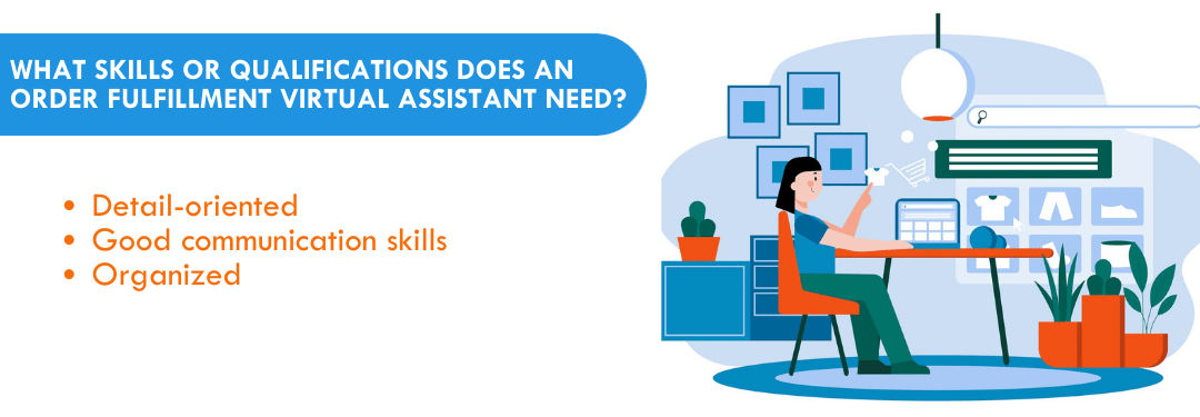 what-skills-or-qualifications-does-an-order-fulfillment-virtual-assistant-need