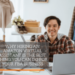 Why Hiring an Amazon Virtual Assistant is the Best Thing You Can Do for Your FBA Business - 20four7VA