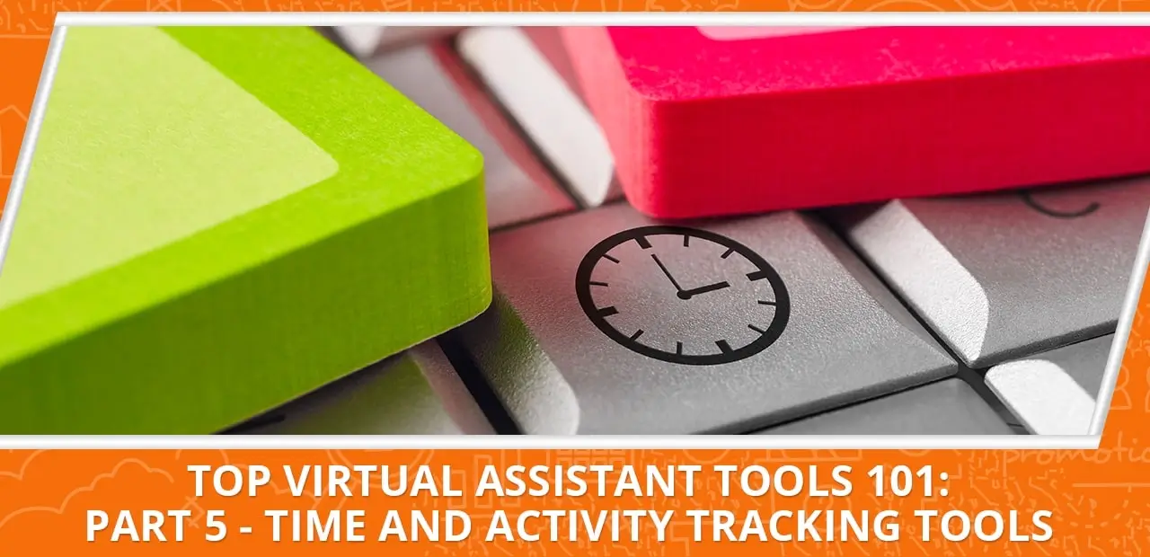 Top Virtual Assistant Tools 101: Part 5 - Time and Activity Tracking Tools