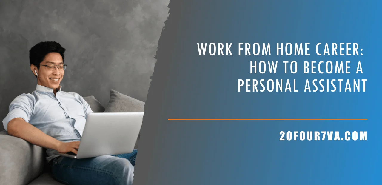 Work From Home Career - How to Become a Personal Assistant - 20four7VA