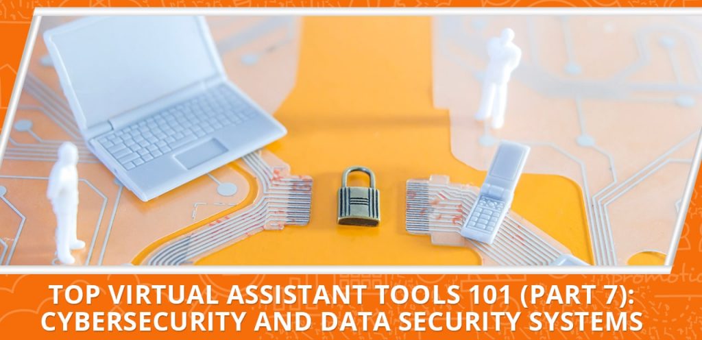 Top Virtual Assistant Tools 101 (Part 7): Cybersecurity and Data Security Systems Header