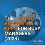 The 13 Best Relaxation Apps for Busy Managers (2023)