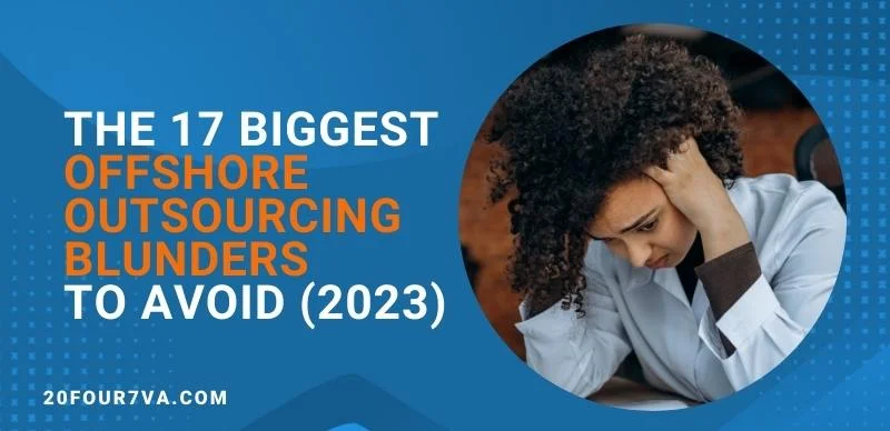 The 17 Biggest Offshore Outsourcing Blunders To Avoid (2023)