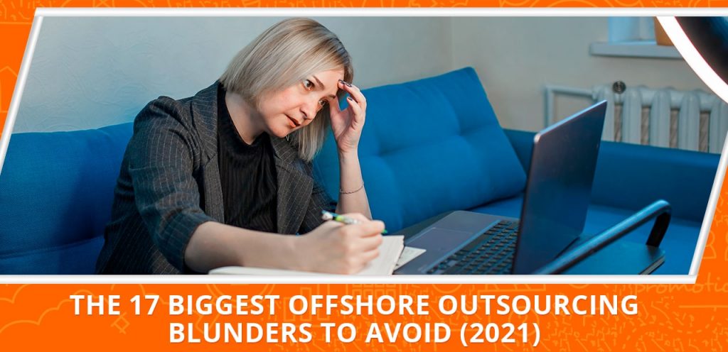 The 17 Biggest Offshore Outsourcing Blunders To Avoid (2021) header
