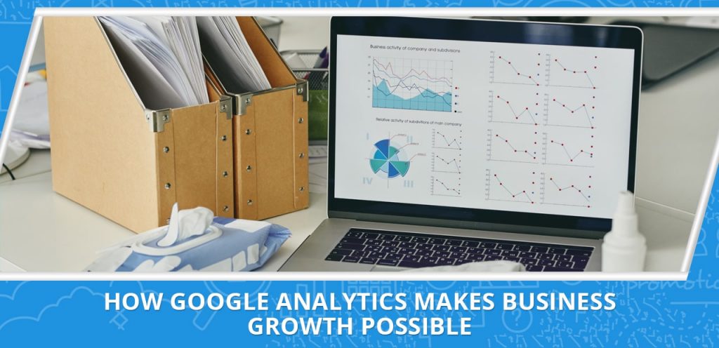 How Google Analytics Makes Business Growth Possible