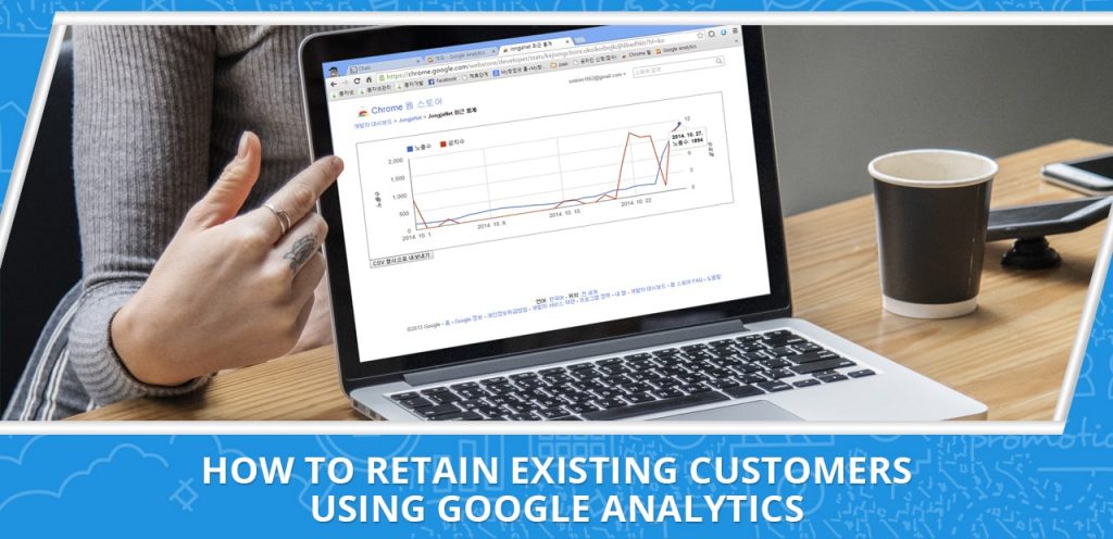 How to Retain Existing Customers Using Google Analytics