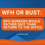 WFH or Bust: BPO Workers Would Rather Quit Than Return to the Office featured