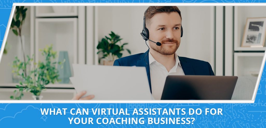 What can virtual assistants do for your coaching business