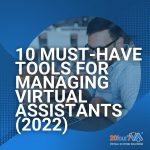 10 Must-Have Tools For Managing Virtual Assistants 20four7VA