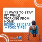 Image with the text 11 Ways to Stay Fit While Working From Home [Exercise Ideas + Food Tips]