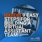[GUIDE] 9 Easy Steps for Building A Virtual Assistant Team