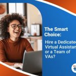 Hire A Dedicated Virtual Assistant or a VA TEAM? 20four7VA