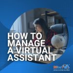 How To Manage a Virtual Assistant: 11 Success Secrets From Top CEOs