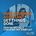 Hire Personal Assistant, Get Things Done How to Get Help Checking Off Your List
