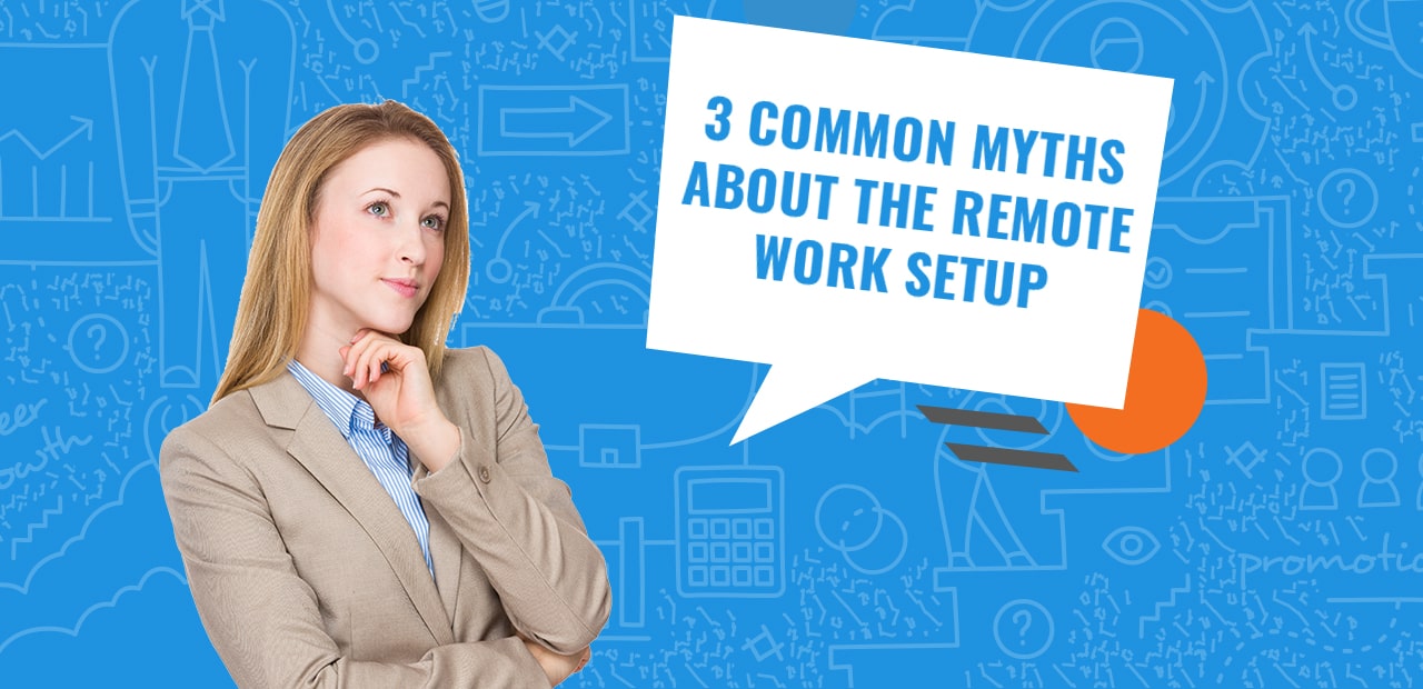 Common Myths About the Remote Work Setup