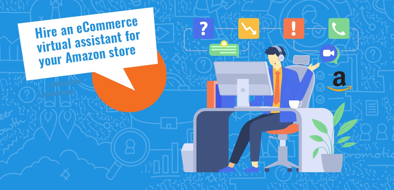 Hire an eCommerce virtual assistant for your Amazon store