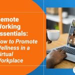 Remote Working Essentials: How to Promote Wellness in a Virtual Workplace