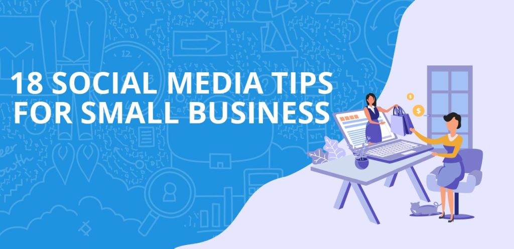Small Business Social Media Tips: 18 Must-Know Strategies to Improve Your Marketing 2022