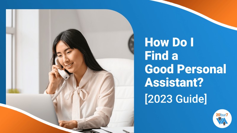 How Do I Find A Good Personal Assistant [2023 Guide] 20four7va