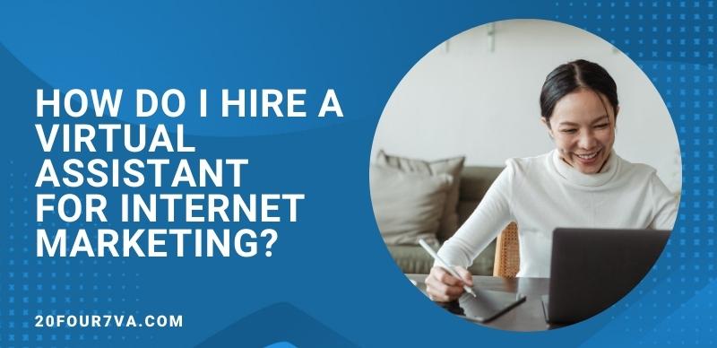 How Do I Hire a Virtual Assistant for Internet Marketing?