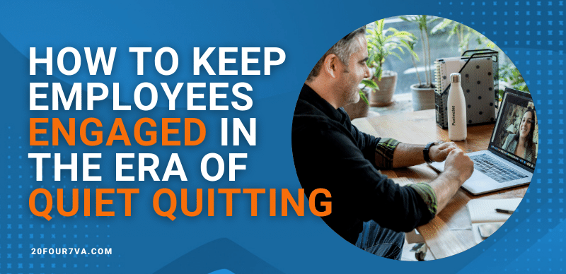 How to Keep Employees Engaged in the Era of Quiet Quitting