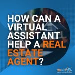 How Can a Virtual Assistant Help a Real Estate Agent - 20four7VA