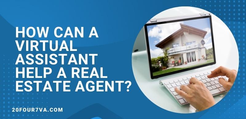 How Can a Virtual Assistant Help a Real Estate Agent?