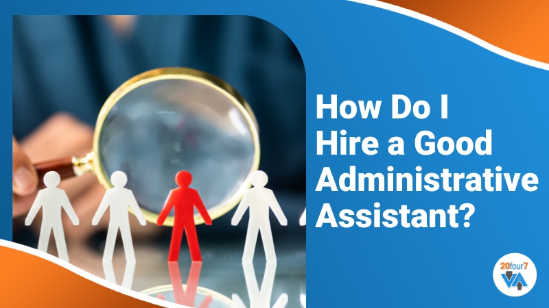 How Do I Hire a Good Administrative Assistant?