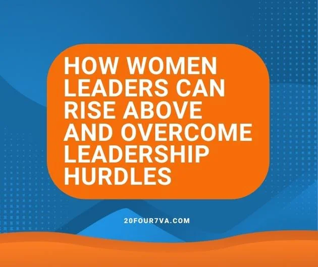 How Women Leaders Can Rise Above & Overcome Hurdles