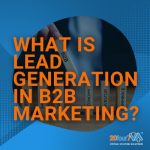 What is Lead Generation in B2B Marketing? - 20four7VA