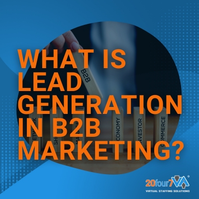 What is Lead Generation in B2B Marketing? (+ Success Tactics) - 20four7VA