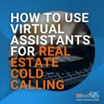 How To Use Virtual Assistants for Real Estate Cold Calling