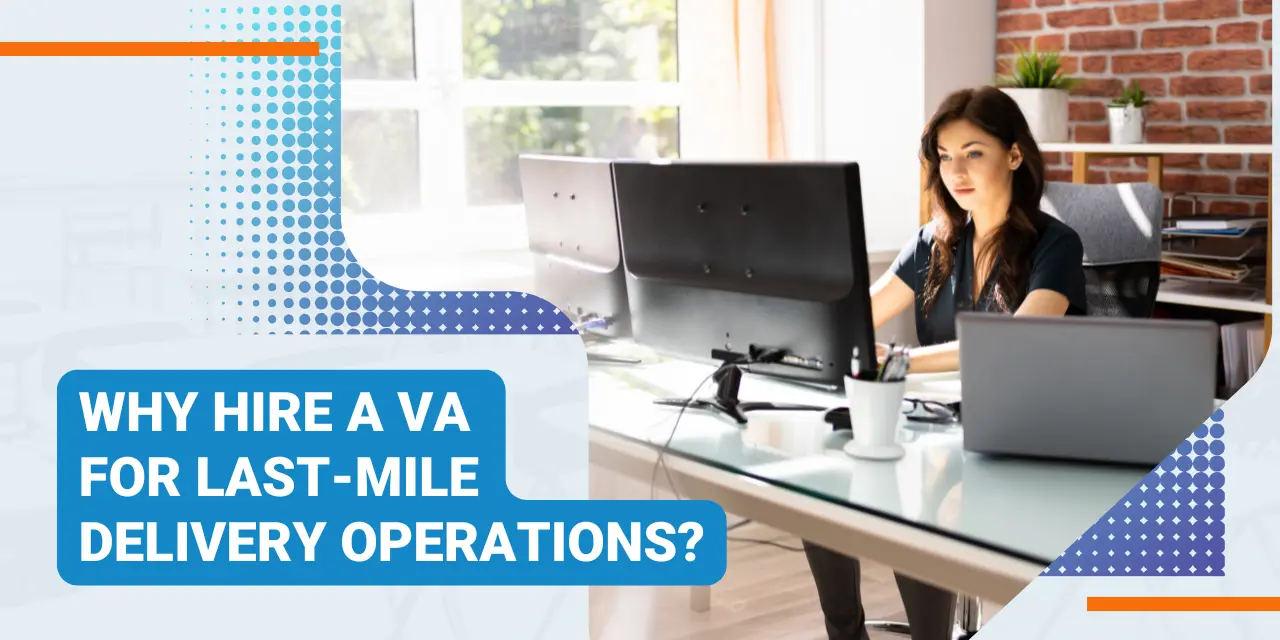 woman working in an office with the text "Why Hire a VA for Last-Mile Delivery Operations?"