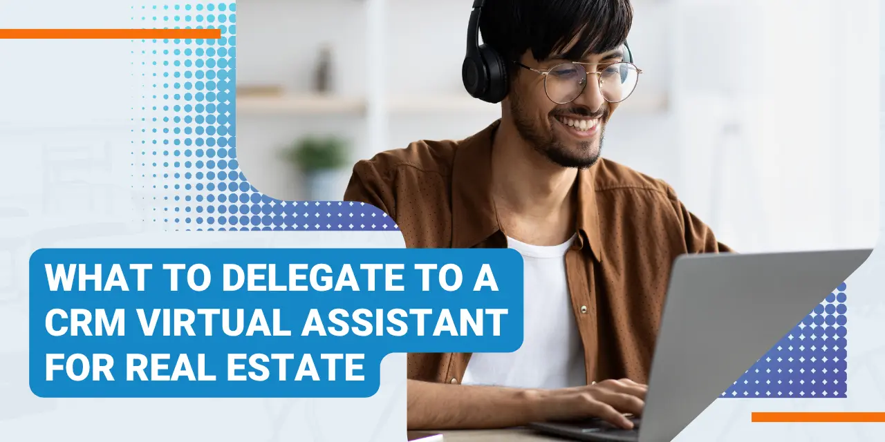 CRM Management Virtual Assistant for Real Estate