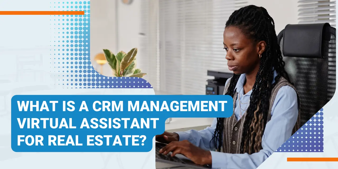 CRM Management Virtual Assistant for Real Estate