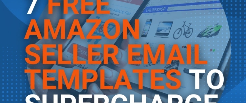 7 Free Amazon Seller Email Templates to Supercharge Your Sales