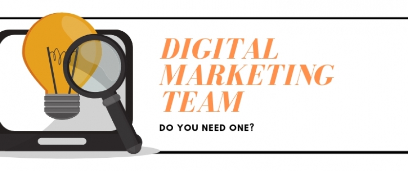 Advice for Startups: Why You Need a Digital Marketing Team and How to Build the Best One