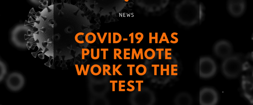 COVID-19 Has Put Remote Work to the Test